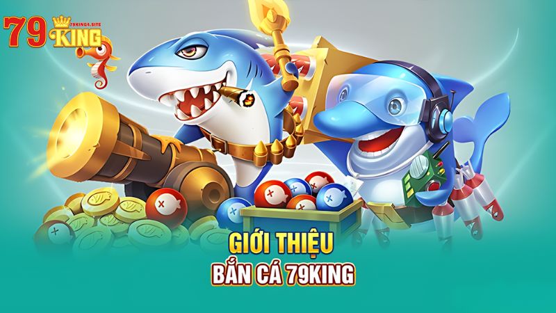 Bắn Cá 79King4: Hướng Dẫn Toàn Diện Và Mẹo Chơi Hiệu Quả