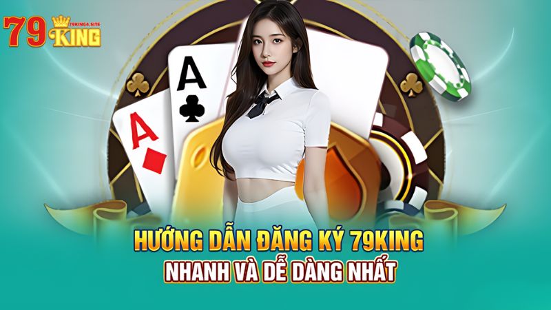 Hướng dẫn đăng ký 79King4 đơn giản