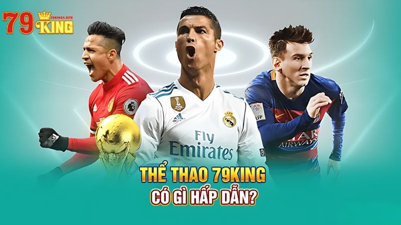 Thể thao 79King4 có gì hấp dẫn